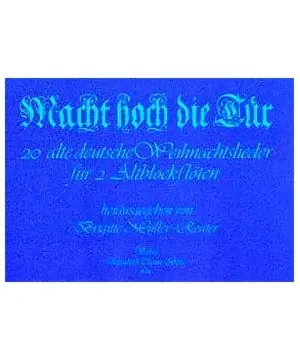 20 alte deutsche Weihnachtslieder Macht hoch die Tür