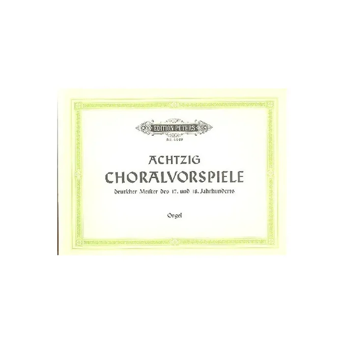 80 Choralvorspiele deutscher Meister des 17. und 18. Jahrhunderts