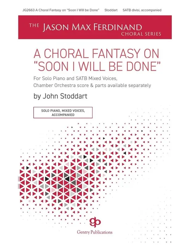 A Choral Fantasy on Soon I Will Be Done (Arr. John Stoddart) Gemischter Chor mit Begleitung