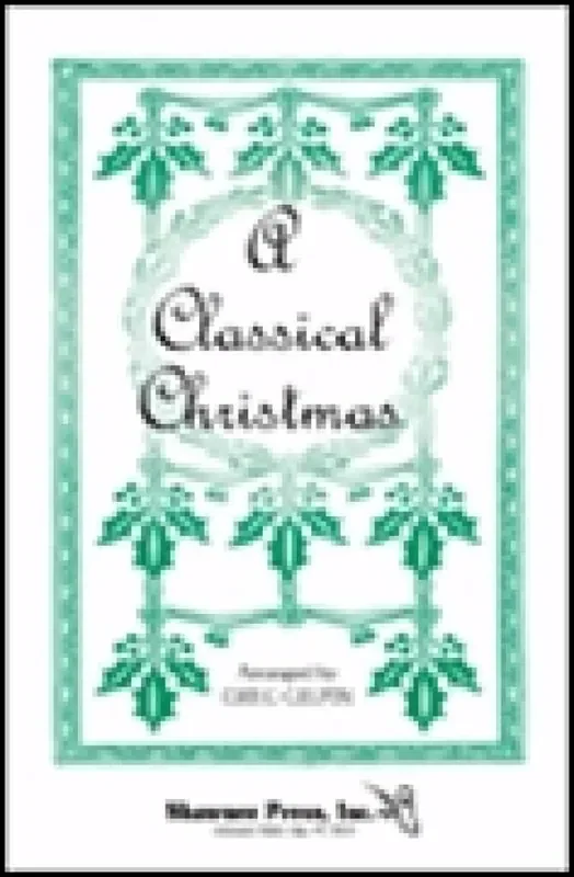 A Classical Christmas (Arr. Greg Gilpin) Gemischter Chor mit Begleitung