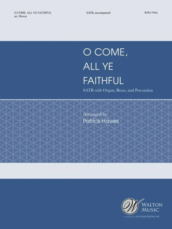 Adeste Fidelis O Come, All Ye Faithful (Arr. Patrick Hawes) Gemischter Chor mit Ensemble