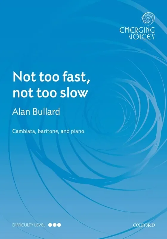 Alan Bullard Not Too Fast, Not Too Slow Gemischter Chor mit Begleitung