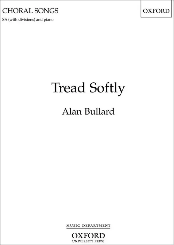 Alan Bullard Tread Softly Gemischter Chor mit Begleitung