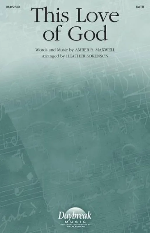 Amber R. Maxwell This Love Of God (Arr. Heather Sorenson) Gemischter Chor mit Begleitung