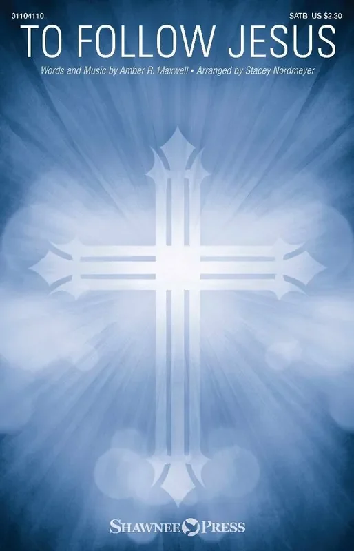 Amber R. Maxwell To Follow Jesus (Arr. Stacey Nordmeyer) Gemischter Chor mit Begleitung