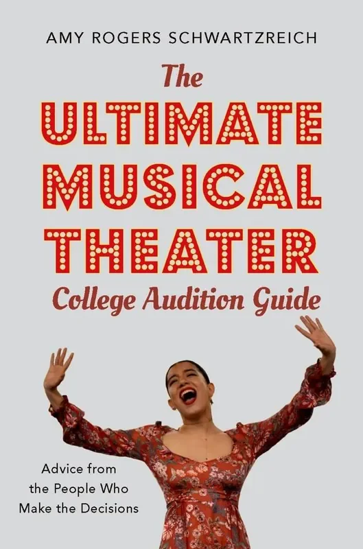 Amy Rogers Schwartzreich The Ultimate Musical Theater College Audition Guid