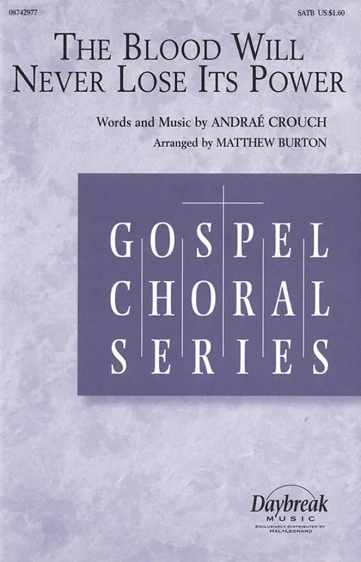 Andraé Crouch The Blood Will Never Lose Its Power (Arr. Matthew Burton) Gemischter Chor mit Begleitung