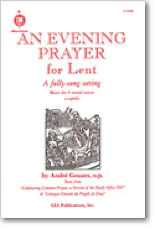 André Gouzes OP An Evening Prayer for Lent Gemischter Chor mit Begleitung