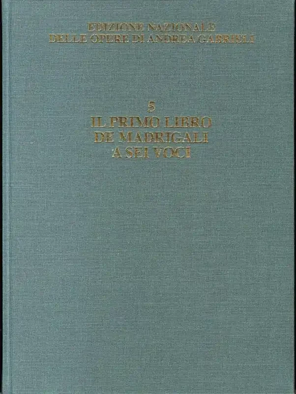 Andrea Gabrieli Il Primo Libro de Madrigali a Sei Voce Gemischter Chor mit Klavier/Orgel
