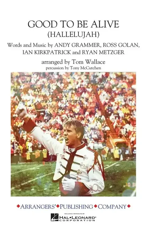 Andy Grammer Good to Be Alive (Hallelujah) (Arr. Tom Wallace) Marching Band