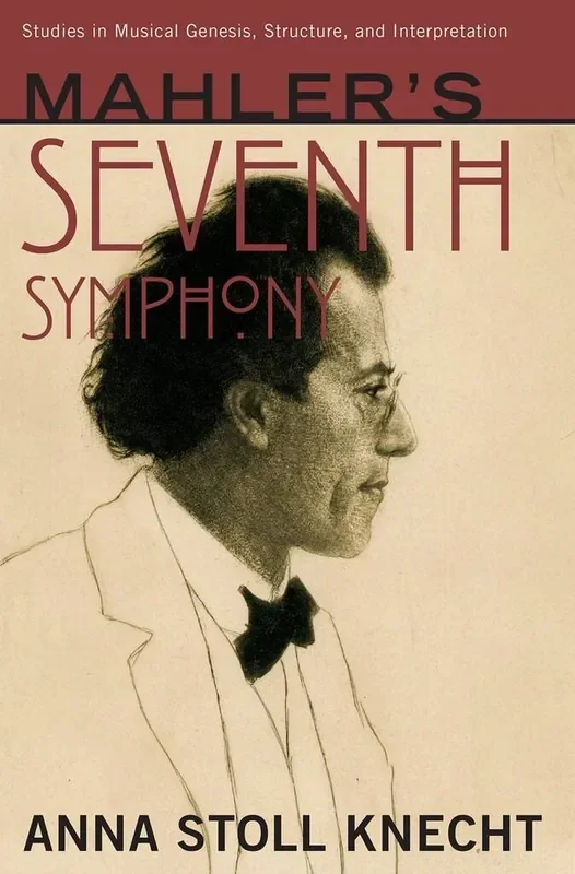 Anna Stoll Knecht Mahler‘s Seventh Symphony