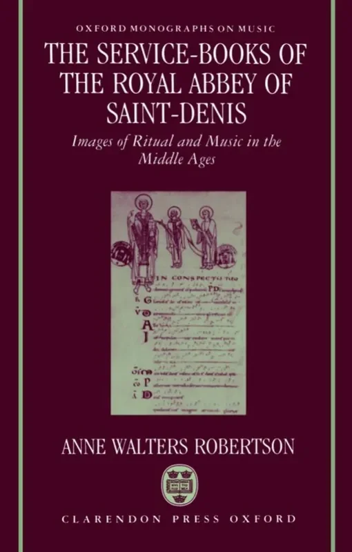 Anne Walters Robertson Service-Books of the Royal Abbey of Saint-Denis