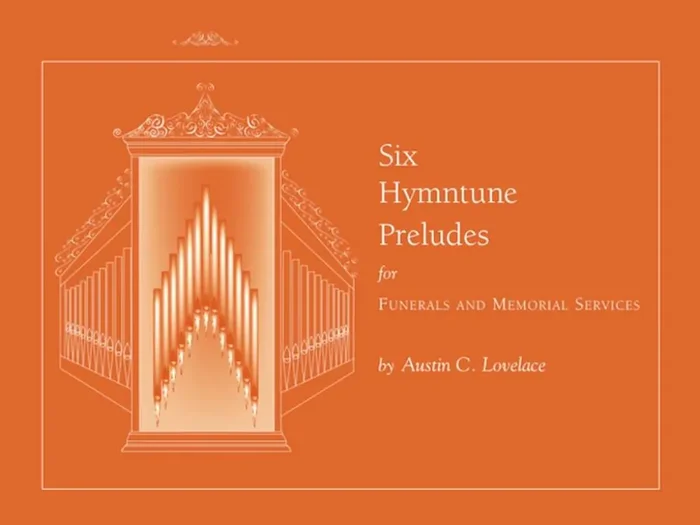 Austin C. Lovelace 6 Hymntune Preludes for Funerals & Memorial Serv. Orgel