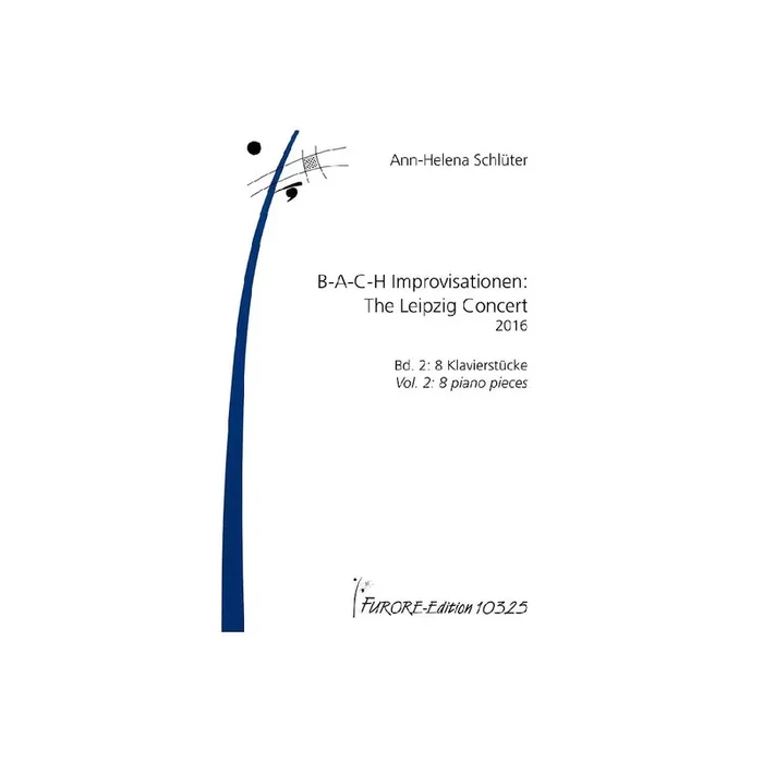 B-A-C-H Improvisationen The Leipzig Concert 2016 Band 2 8 Klavierstücke