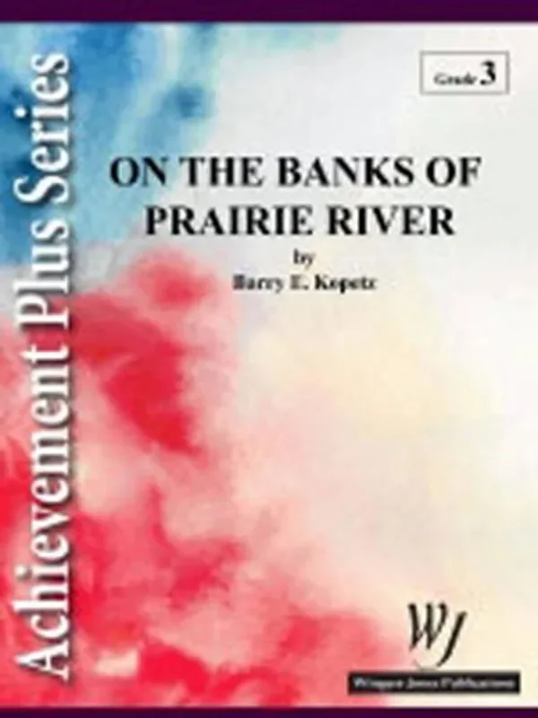 Barry E. Kopetz On The Banks Of Prairie River Blasorchester