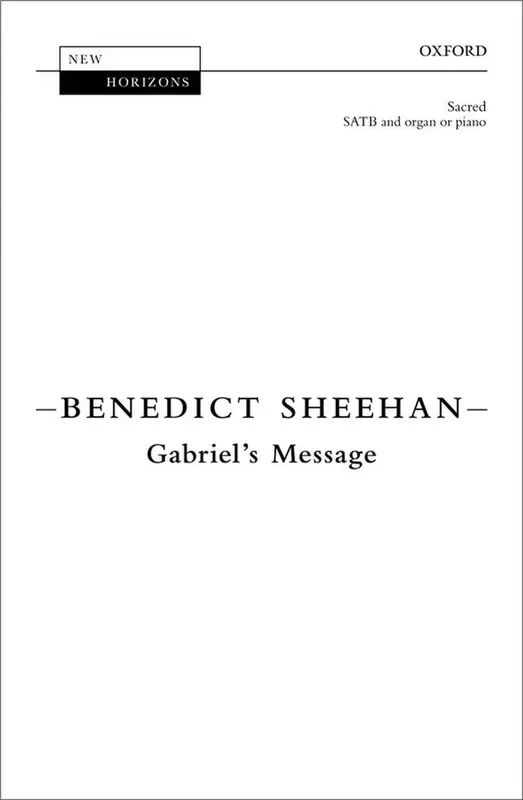 Benedict Sheehan Gabriel‘s Message Gemischter Chor mit Klavier/Orgel