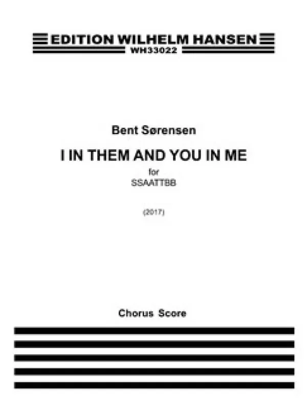Bent Sørensen I In Them And You In Me Gemischter Chor mit Begleitung