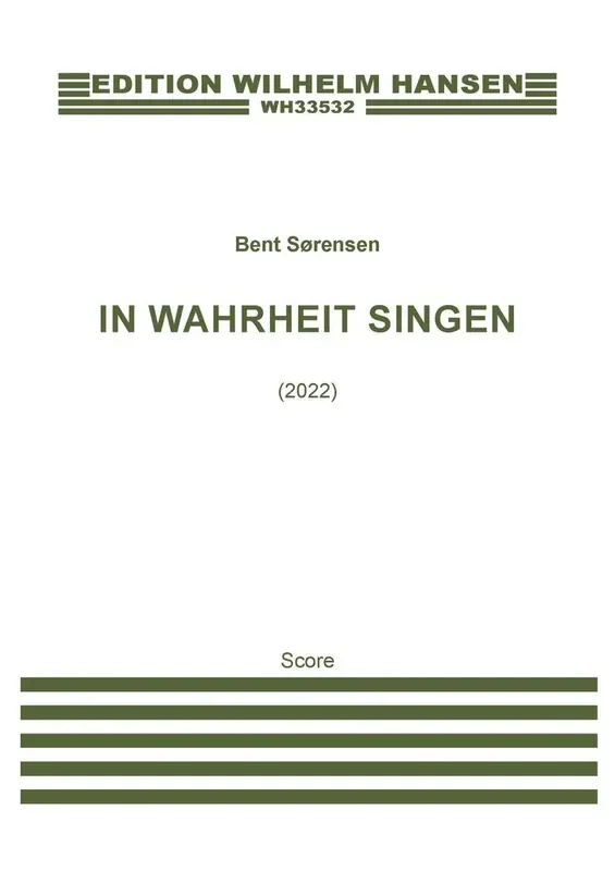 Bent Sørensen In Wahrheit Singen (2022) Gemischter Chor mit Begleitung