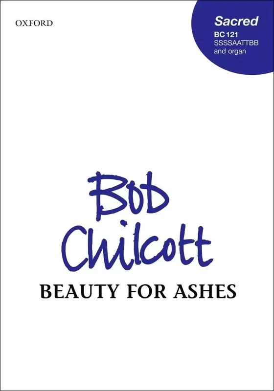 Bob Chilcott Beauty For Ashes Gemischter Chor mit Begleitung
