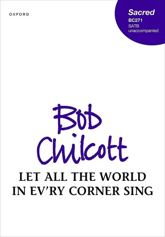 Bob Chilcott Let all the world in ev‘ry corner sing Gemischter Chor A cappella