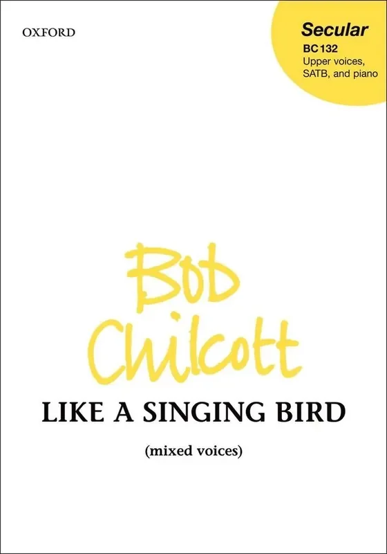 Bob Chilcott Like A Singing Bird Gemischter Chor mit Begleitung