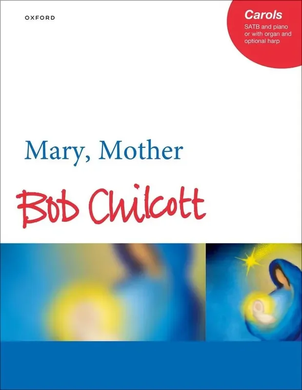 Bob Chilcott Mary, Mother Gemischter Chor mit Klavier/Orgel