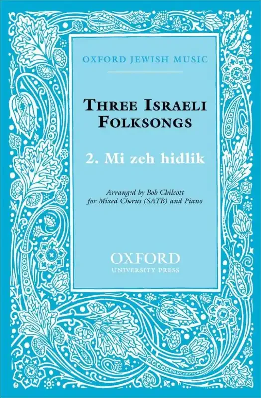Bob Chilcott Mi zeh hidlik No. 2 of Three Israeli Folksongs Gemischter Chor mit Begleitung