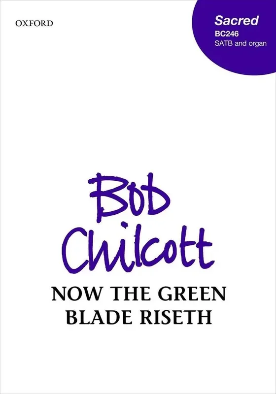 Bob Chilcott Now the green blade riseth Gemischter Chor mit Klavier/Orgel