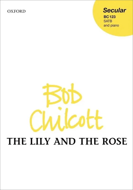 Bob Chilcott The Lily And The Rose Gemischter Chor mit Klavier/Orgel