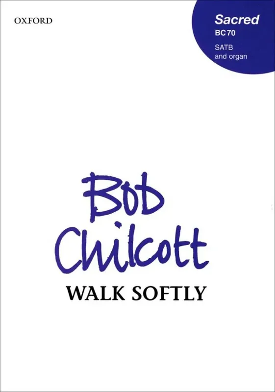 Bob Chilcott Walk softly Gemischter Chor mit Begleitung