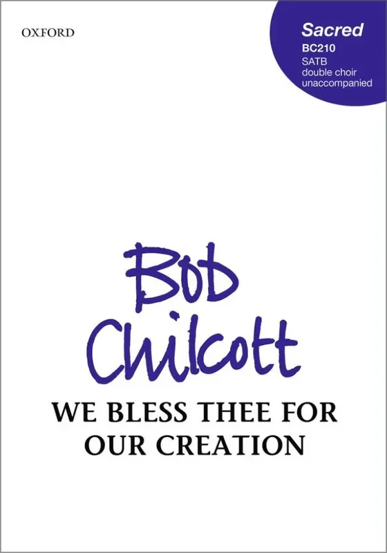 Bob Chilcott We bless thee for our creation Gemischter Chor mit Begleitung