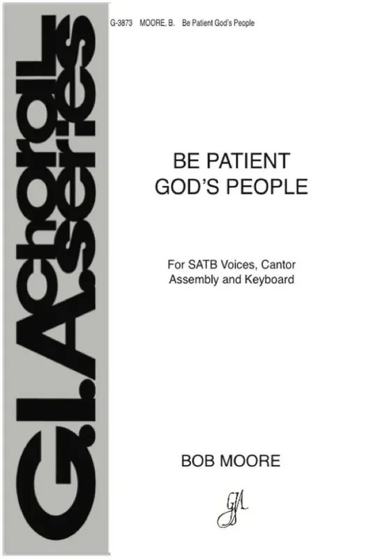 Bob Moore Be Patient, God‘s People Gemischter Chor mit Klavier/Orgel