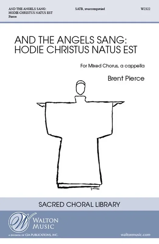 Brent Pierce And the Angels Sang Hodie Christus Natus Est Gemischter Chor A cappella