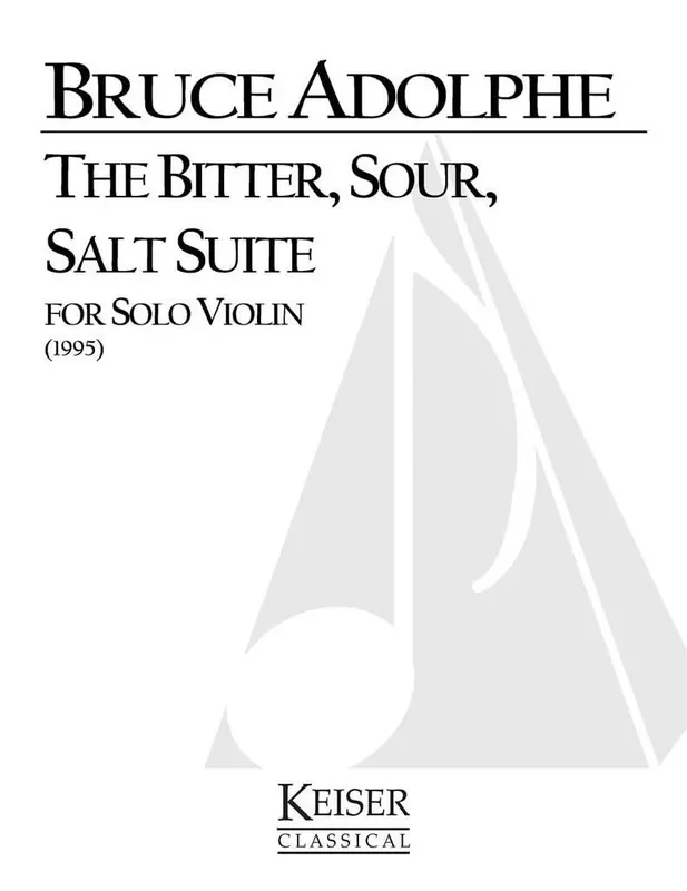Bruce Adolphe Bitter, Sour, Salt Suite Violine Solo