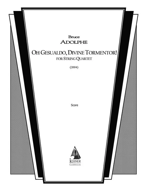 Bruce Adolphe Oh Gesualdo, Divine Tormentor! Streichquartett