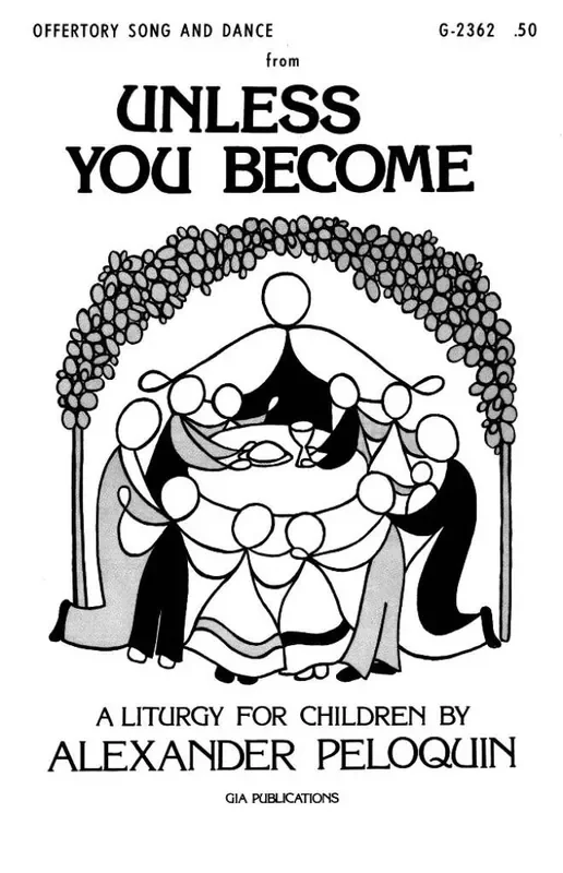 C. Alexander Peloquin Offertory Song and Dance From Unless You Become Gemischter Chor mit Begleitung