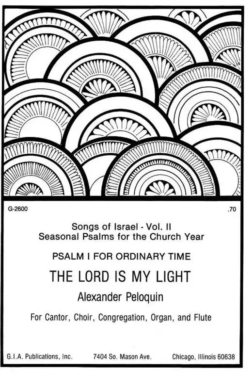 C. Alexander Peloquin The Lord Is My Light Psalm I for Ordinary Time Gemischter Chor mit Begleitung