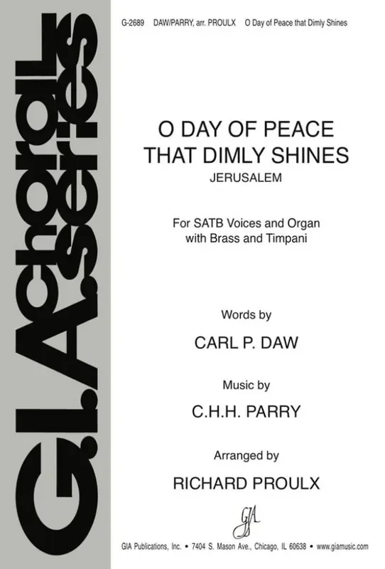 C. Hubert Parry O Day of Peace That Dimly Shines (Arr. Richard Proulx) Gemischter Chor mit Klavier/Orgel