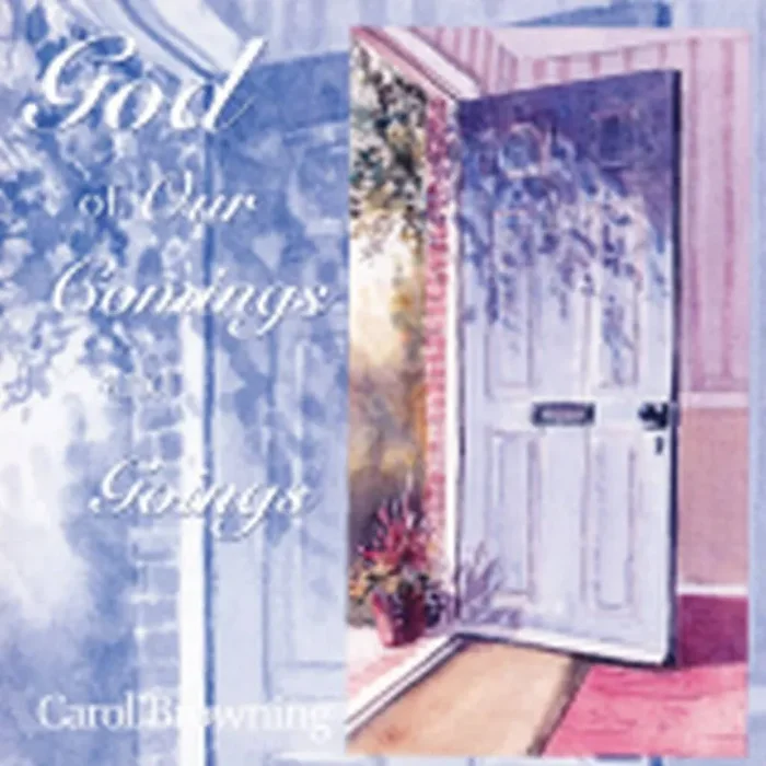 Carol Browning God of Our Comings and Goings Gemischter Chor mit Begleitung