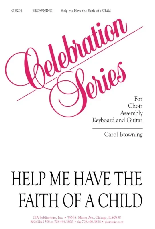 Carol Browning Help Me Have the Faith of a Child Gemischter Chor mit Klavier/Orgel