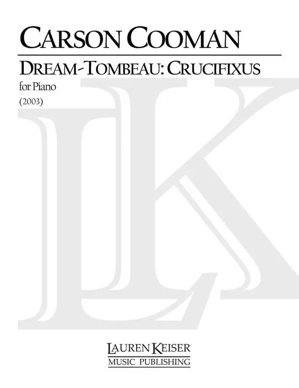 Carson Cooman Dream-Tombeau Crucifixus Klavier Solo
