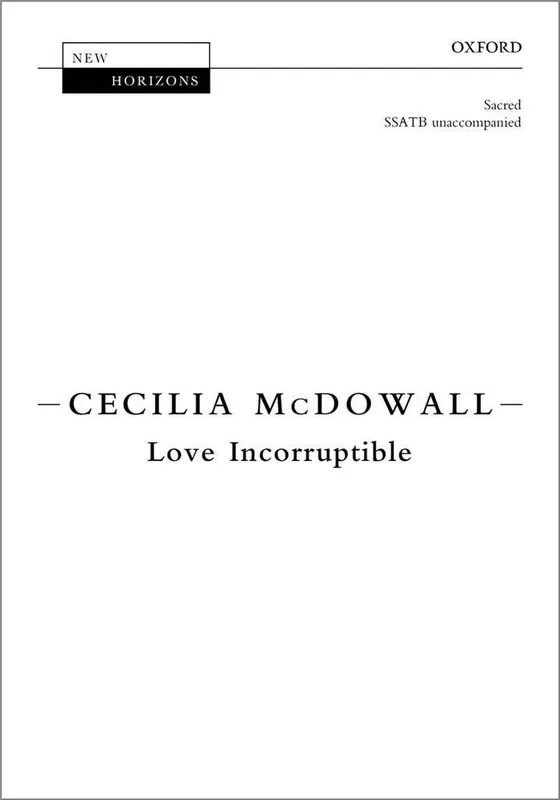 Cecilia McDowall Love Incorruptible Gemischter Chor A cappella