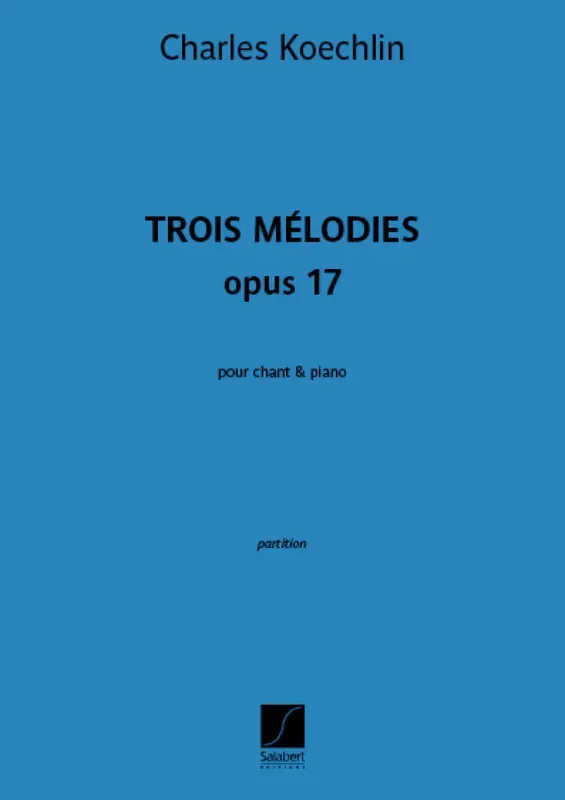Charles Koechlin Trois Mélodies opus 17 Gesang mit Klavier