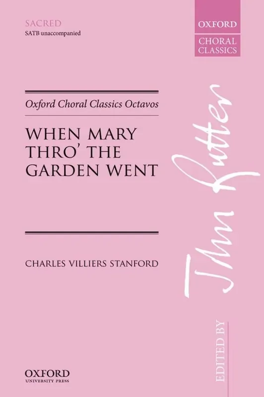 Charles Villiers Stanford When Mary thro‘ the garden went Gemischter Chor mit Begleitung