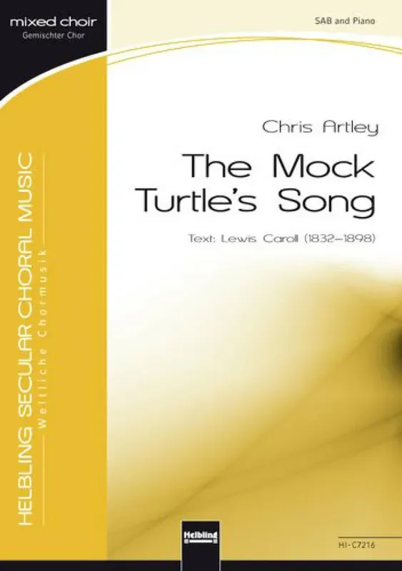 Christopher Artley The Mock Turtle‘s Song Gemischter Chor mit Klavier/Orgel