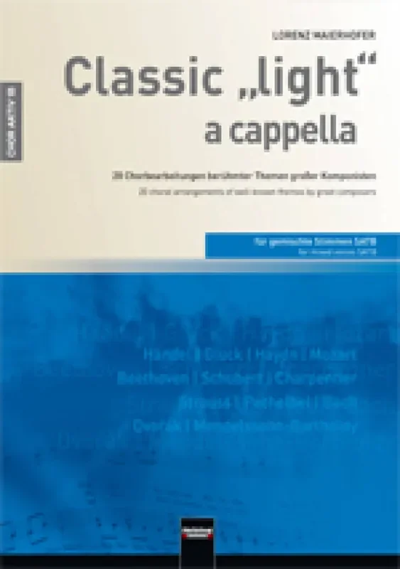 Classic Light a capella (Arr. Lorenz Maierhofer) Gemischter Chor A cappella