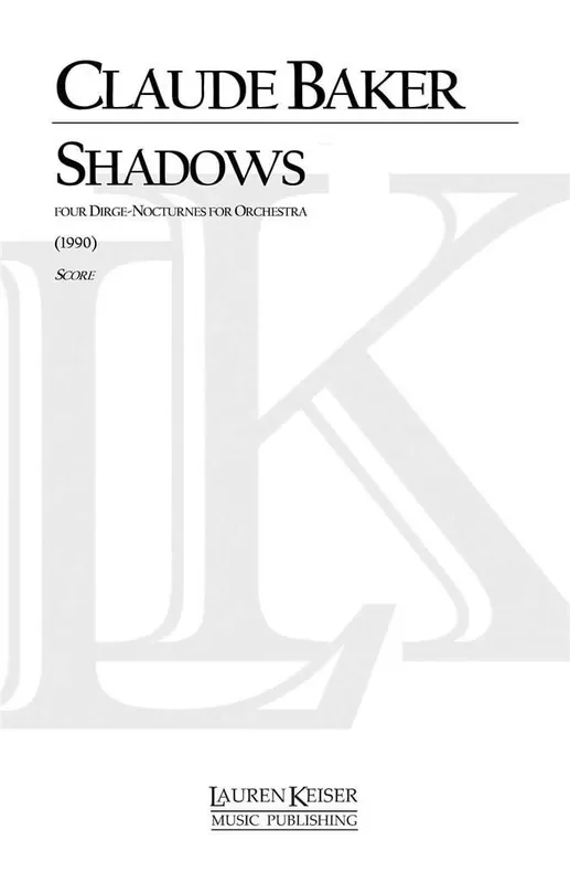 Claude Baker Shadows Four Dirge – Nocturnes for Orchestra Orchester