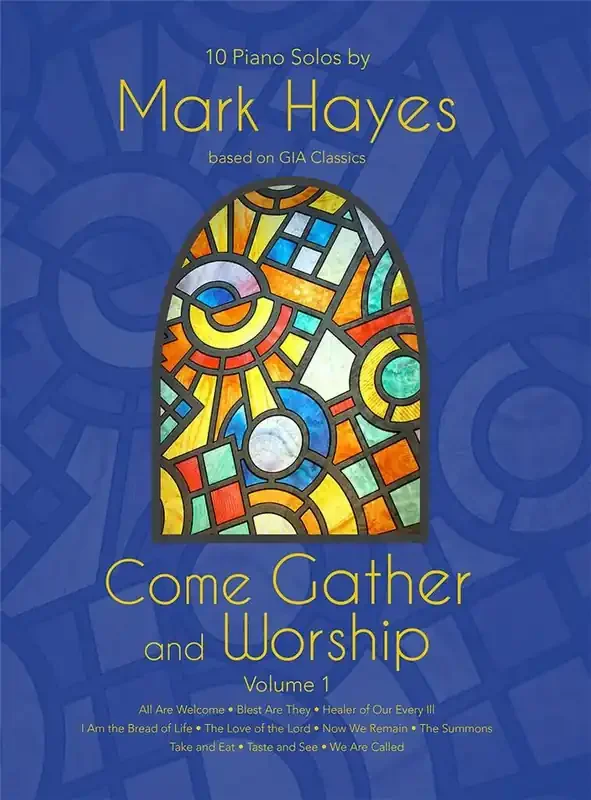 Come Gather and Worship (Arr. Mark Hayes) Klavier Solo