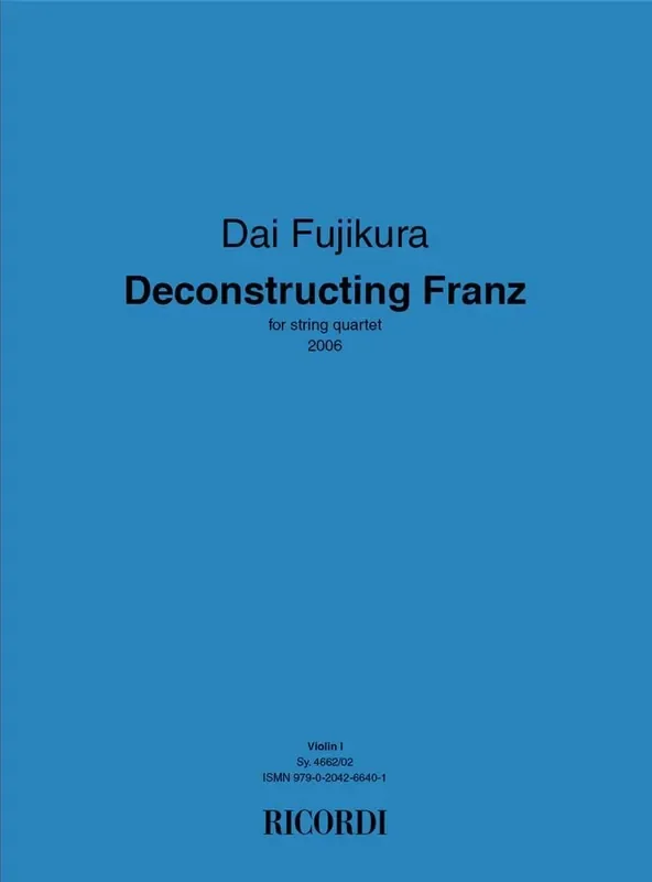 Dai Fujikura Deconstructing Franz Streichquartett