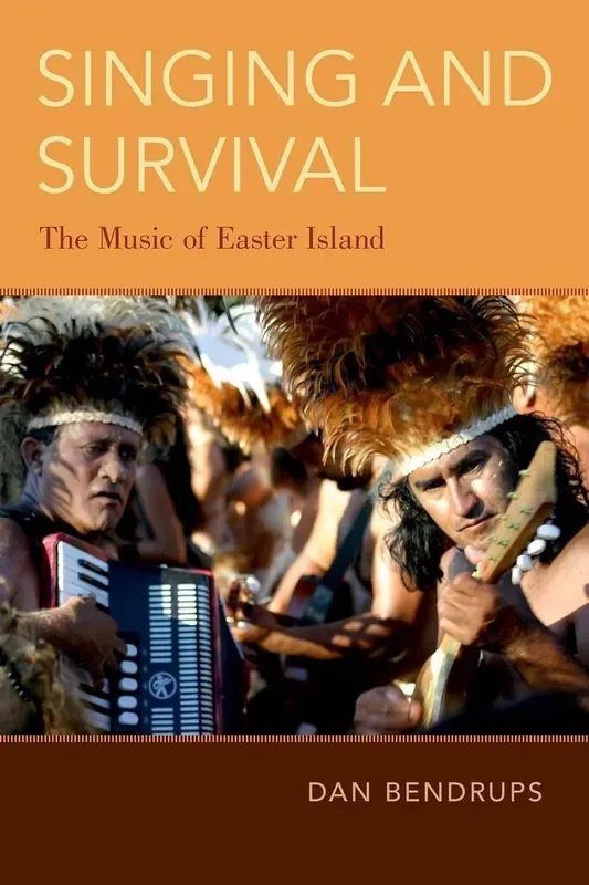 Dan Bendrups Singing and Survival The Music of Easter Island